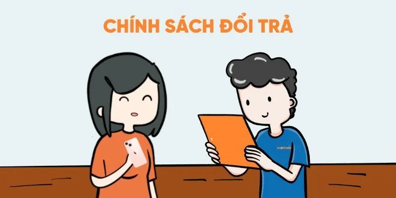 Tìm hiểu chính sách đổi trả 